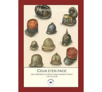 CEUX D'EN FACE : TÉMOINS D'UNE GUERRE TOTALE 1914-1918