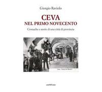 Ceva. Nel primo Novecento. Cronache e storie di una città di provincia