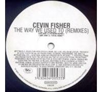 Cevin Fisher - The Way We Used to