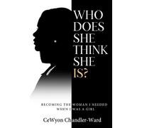 Cewyon Chandler-Ward Who Does She Think She is? (Tascabile)