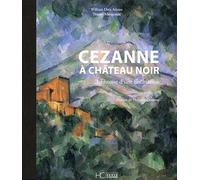Cezanne à Château Noir: L'histoire d'une fascination