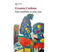Cezanne Cardona Esto También Es Una Casa (Novela) / This Is Also a H (Tascabile)