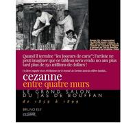 Cézanne entre quatre murs: Le grand salon du jas de Bouffan de 1859 à 1899