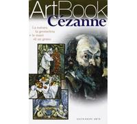 Cézanne. La natura, la geometria e le mani di un genio