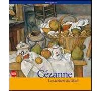 Cézanne. Les ateliers du Midi. Ediz. illustrata