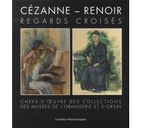 Cézanne - Renoir : Regards croisés: Chefs-d'oeuvre des collections des musées de l'Orangerie et d'Orsay