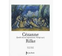 Cezanne Rilke. Quadri da un'esposizione. Parigi 1907