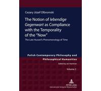 Cezary Józef Ol The Notion of «lebendige Gegenwart» as Compli (Copertina rigida)
