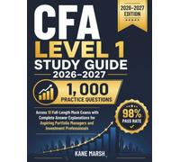 CFA Level 1 Study Guide 2026-2027: 1,000 Practice Questions Across 10 Full-Length Mock Exams with Complete Answer Explanations for Aspiring Portfolio Managers and Investment Professionals