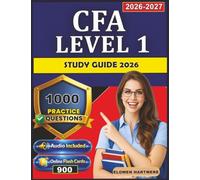 CFA Level 1 Study Guide 2026: Chartered Financial Analyst Exam Prep With 1000 Realistic Practice Questions And Expert Explanations