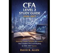 CFA Level 2 Study Guide 2026-2027: Mastering Complex Valuation and Analysis: Your Complete CFA Level II Roadmap for 2026-2027 Success