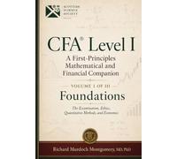 CFA® Level I: A First-Principles Mathematical and Financial Companion: VOLUME I