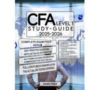 CFA Level I Study Guide 2025-2026: Complete Exam Prep with Simplified Explanations, Key Formulas, and 300+ Practice Questions