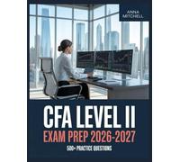 CFA Level II Exam Prep 2026-2027: 500+ Practice Questions with Complete Answer Keys, Detailed Explanations, and Content Review