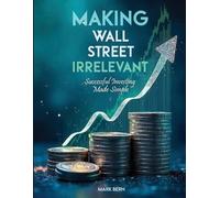 Cfa Mark Bern Making Wall Street Irrelevant Successful Investing Mad (Tascabile)