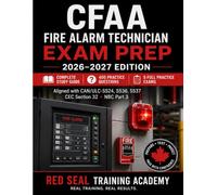 CFAA Fire Alarm Technician Exam Prep: Complete Study Guide for the Fire Alarm Technician Training Program and Registration Exams - 400 Practice ... S537, CEC Section 32 - 2026-2027 Edition