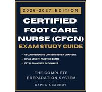 CFCN Study Guide 2026-2027: Certified Foot Care Nurse Exam Prep with 3 Full-Length Practice Tests, Clinical Scenarios, and Evidence-Based Review, Aligned to WOCNCB Standards