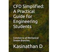 CFD Simplified: A Practical Guide for Engineering Students: Common to all Mechanical Stream Branches