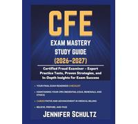 CFE Exam Mastery Study Guide 2026-2027: Certified Fraud Examiner - Expert Practice Tests, Proven Strategies, and In-Depth Insights for Exam Success