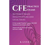 CFE Section 2 Practice Exams: Fraud Investigations and Legal Issues: 5 Full-Length Practice Exams with 600 Questions and Answer Keys