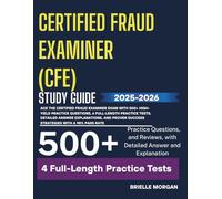 CFE Study Guide 2025-2026: Ace the Certified Fraud Examiner Exam with 500+ High-Yield Practice Questions, 6 Full-Length Practice Tests, Detailed Answer Explanations, and Proven Success Strategies