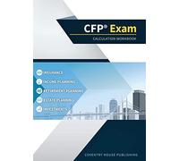 CFP Exam Calculation Workbook: 400+ Calculations to Prepare for the CFP Exam (2019 Edition)
