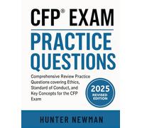 CFP Exam Practice Questions: Comprehensive Review Practice Questions covering Ethics, Standard of Conduct, and Key Concepts for the CFP Exam