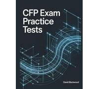 CFP Exam Practice Tests: Over 1000 practice questions with answers and detailed explanations