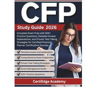 CFP Study Guide 2026: Complete Exam Prep with 500+ Practice Questions, Detailed Answer Explanations, and Proven Test-Taking Strategies for Certified Financial Planner Certification Success