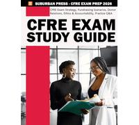CFRE Exam Study Guide - CFRE Exam Prep - Certified Fundraising Executive Exam Prep -