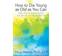 Cft Doug Melody How to Die Young as Old as You Can (Tascabile)