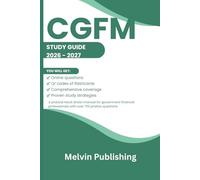 CGFM STUDY GUIDE 2026 - 2027: A pratical result driven manual for government financial professionals with over 700 practice questions