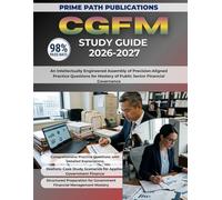CGFM STUDY GUIDE 2026-2027: An Intellectually Engineered Assembly of Precision-Aligned Practice Questions for Mastery of Public Sector Financial Governance