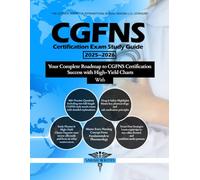 CGFNS Certification Exam Study Guide 2025-2026: Your Complete Roadmap to CGFNS Certification Success with High-Yield Charts, Over 600+ Practice Questions, and Two Full-Length Practice Exams