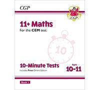 CGP Books 11+ CEM 10-Minute Tests: Maths - Ages 10-11 Book (Mixed Media Product)