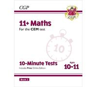 CGP Books 11+ CEM 10-Minute Tests: Maths - Ages 10-11 Book (Mixed Media Product)