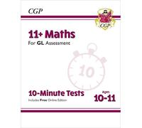 CGP Books 11+ GL 10-Minute Tests: Maths - Ages 10-11 (with (Mixed Media Product)