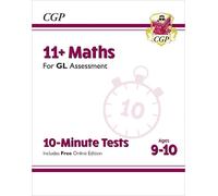 CGP Books 11+ GL 10-Minute Tests: Maths - Ages 9-10 (with (Mixed Media Product)