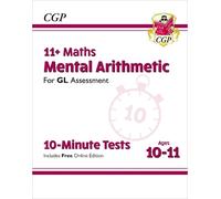 CGP Books 11+ GL 10-Minute Tests: Maths Mental Arithmetic (Mixed Media Product)
