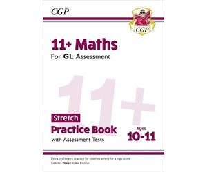 CGP Books 11+ GL Maths Stretch Practice Book & Assessment (Mixed Media Product)