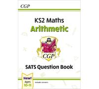 CGP Books KS2 Maths SATS Question Book: Arithmetic - Ages 10-11 (for (Tascabile)