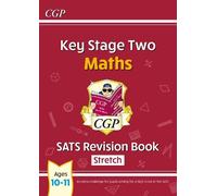 CGP Books KS2 Maths SATS Revision Book: Stretch - Ages 10-11 (for th (Tascabile)