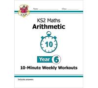 CGP Books KS2 Year 6 Maths 10-Minute Weekly Workouts: Arithmetic (Tascabile)