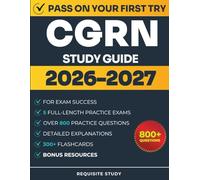 CGRN Study Guide 2026-2027: Complete Review with 800+ Practice Questions, 5 Full-Length Exams, and Clear Explanations to Achieve Exam Mastery