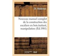 Ch Boutereau Nouveau Manuel Complet de la Construction Des Escaliers (Tascabile)