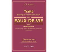 Ch Steiner Traité Pratique de la Fabrication Des Eaux-De-Vie Par La (Tascabile)