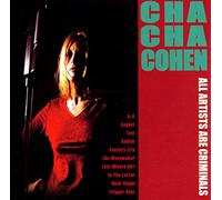 Cha Cha Cohen - All Artists Are Criminals