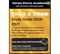 CHAA & CHAM study guide 2026 2027 EDITION: "An Unofficial All-in-One Exam Prep Guide with Practice Questions, Test-Taking Strategies, and a Complete 8-Week Study Plan"