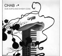 Chab - Dub, Edits and Whisky-Coke