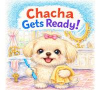 Chacha Gets Ready!: Fun Self-Care from Head to Toe